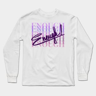 Enough - Neon Lettering Art Long Sleeve T-Shirt